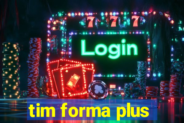 tim forma plus